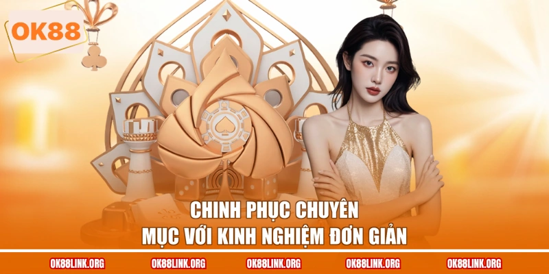 Chinh phục chuyên mục với kinh nghiệm đơn giản