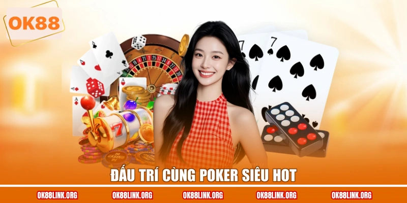 Đấu trí cùng Poker siêu hot