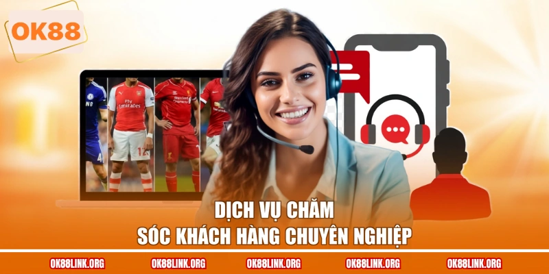 Dịch vụ chăm sóc khách hàng chuyên nghiệp