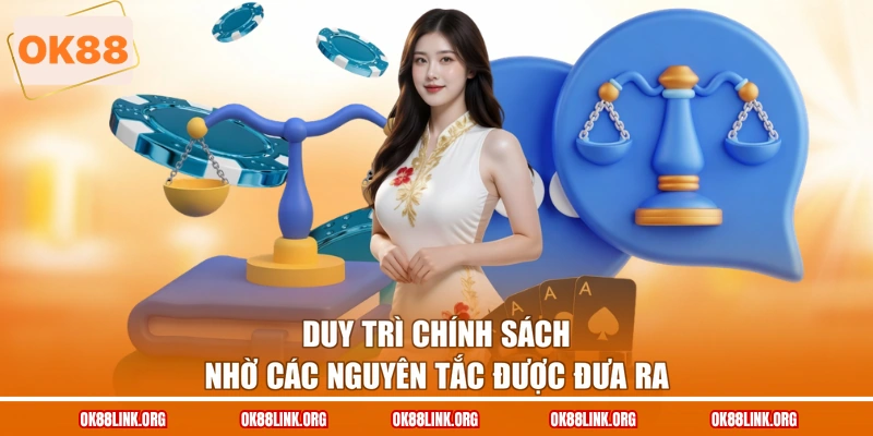 Duy trì chính sách nhờ các nguyên tắc được đưa ra