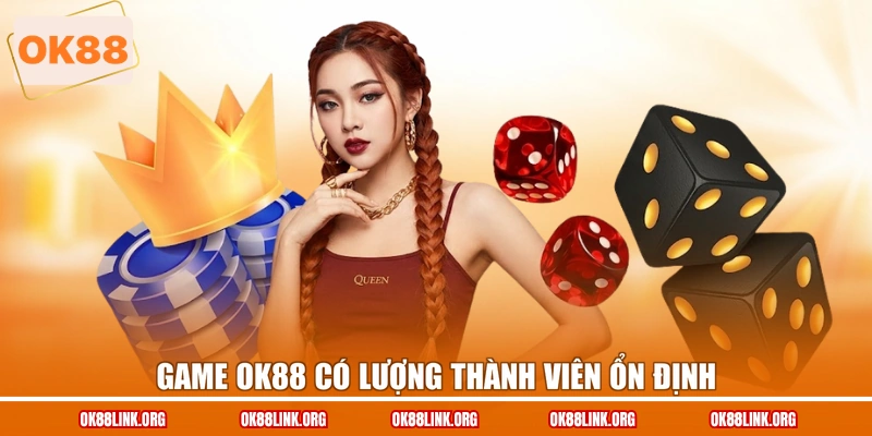 Game OK88 có lượng thành viên ổn định