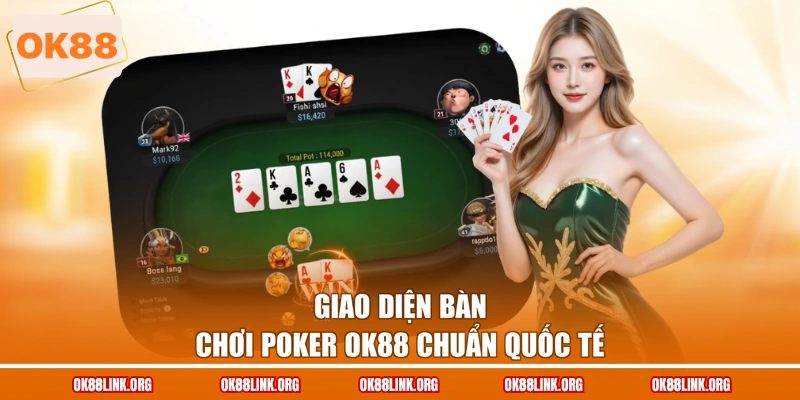 Giao diện bàn chơi Poker OK88 chuẩn quốc tế