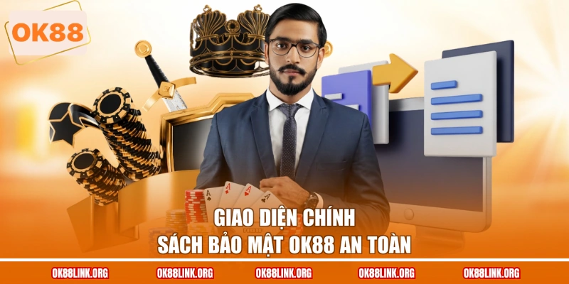 Giao diện chính sách bảo mật OK88 an toàn