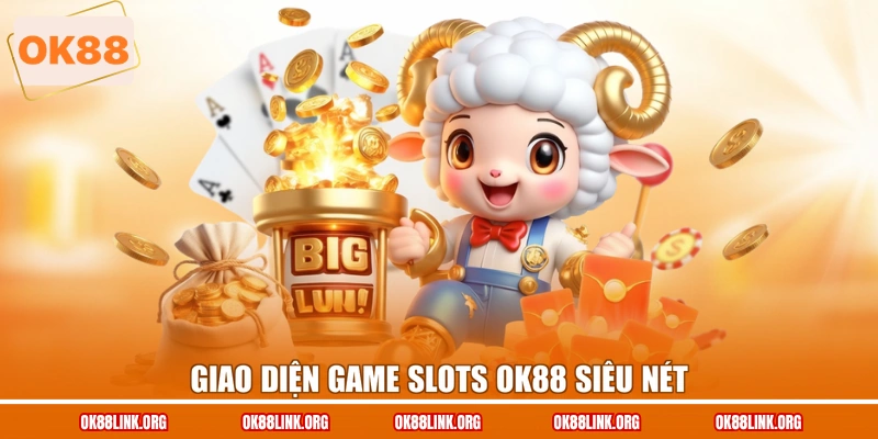 Giao diện game Slots Ok88 siêu nét