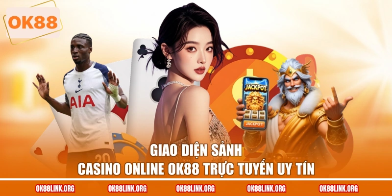 Giao diện sảnh Casino online OK88 trực tuyến uy tín
