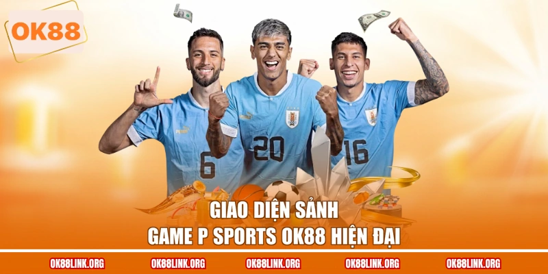 Giao diện sảnh game P Sports OK88 hiện đại