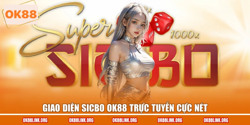 Giao diện Sicbo OK88 trực tuyến cực nét