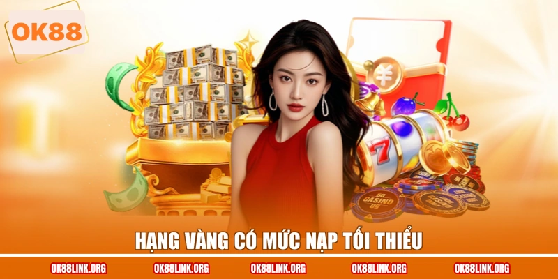 Hạng vàng có mức nạp tối thiểu