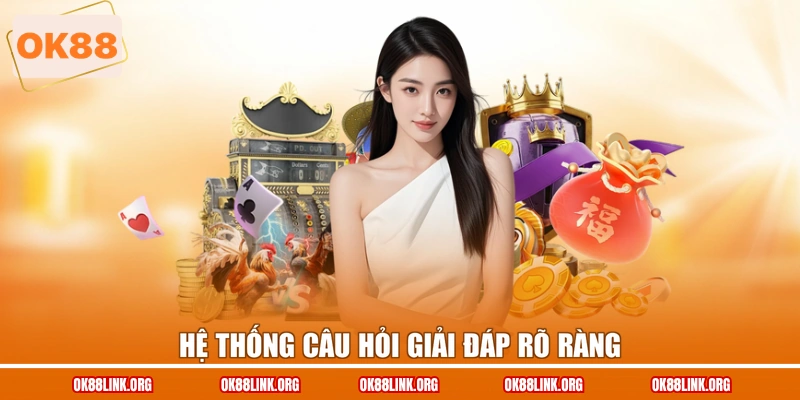Hệ thống câu hỏi giải đáp rõ ràng