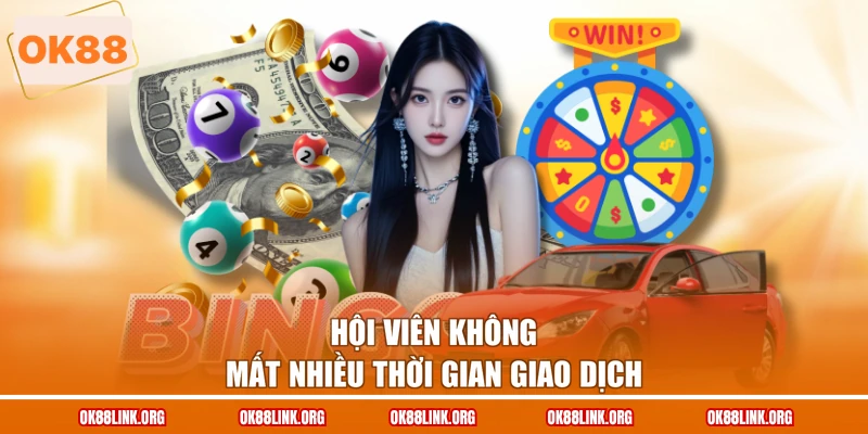 Hội viên không mất nhiều thời gian giao dịch