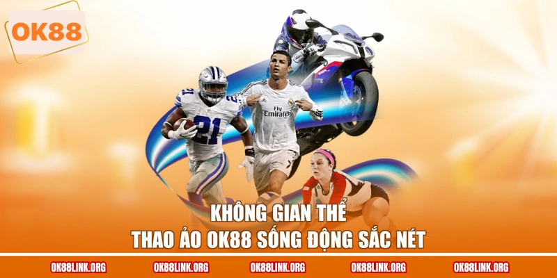 Không gian thể thao ảo OK88 sống động sắc nét