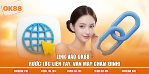 Link Vào OK88 - Rước Lộc Liền Tay, Vận May Chạm Đỉnh!