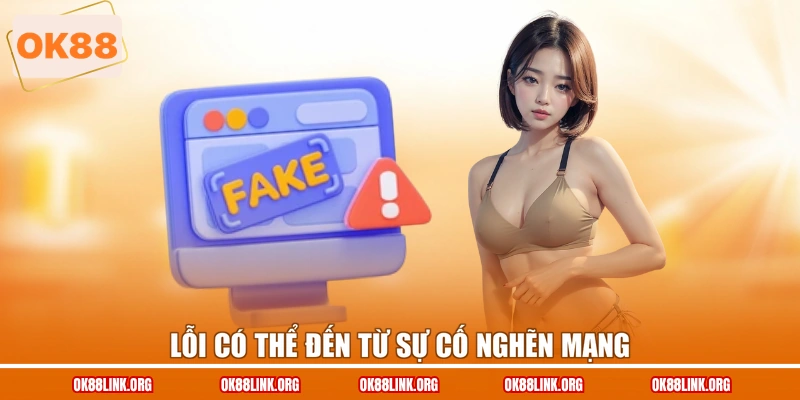Lỗi có thể đến từ sự cố nghẽn mạng