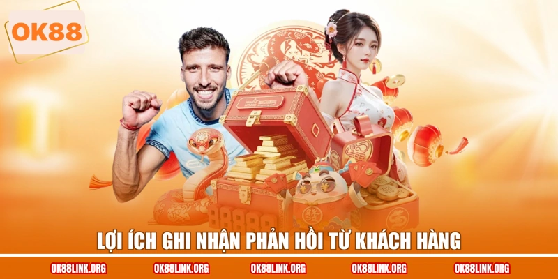 Lợi ích ghi nhận phản hồi từ khách hàng