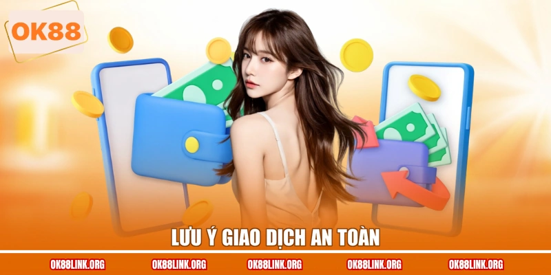 Lưu ý giao dịch an toàn