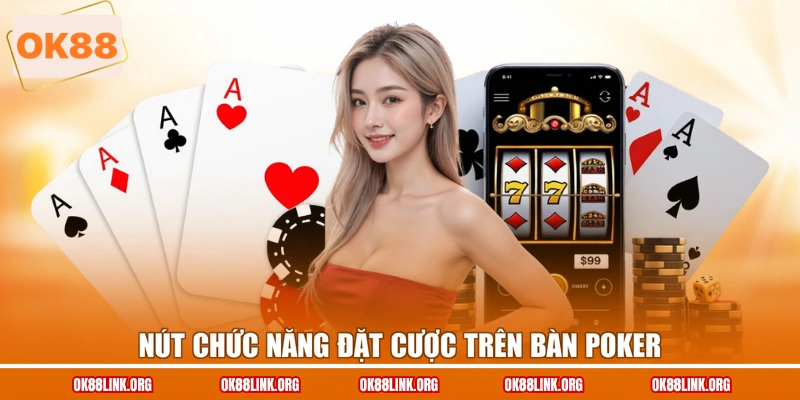 Nút chức năng đặt cược trên bàn Poker