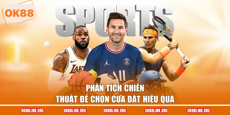 Phân tích chiến thuật để chọn cửa đặt hiệu quả