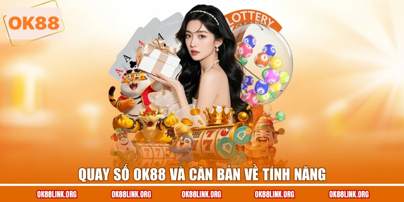 Quay số OK88 và căn bản về tính năng