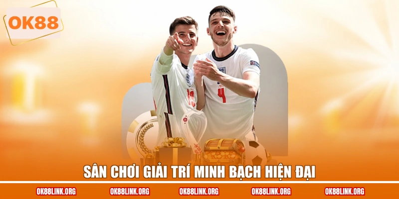 Sân chơi giải trí minh bạch hiện đại