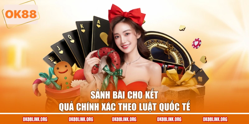 Sảnh bài cho kết quả chính xác theo luật quốc tế