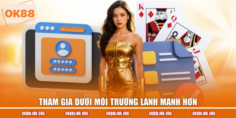 Tham gia dưới môi trường lành mạnh hơn