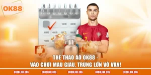 Thể Thao Ảo OK88 - Vào Chơi Mau Giàu, Trúng Lớn Vô Vàn!