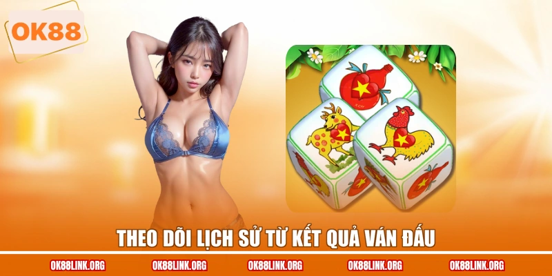 Theo dõi lịch sử từ kết quả ván đấu