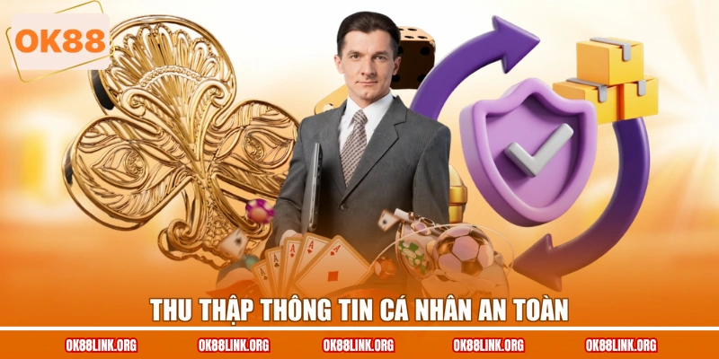 Thu thập thông tin cá nhân an toàn