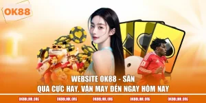 Website Ok88 - Săn Quà Cực Hay, Vận May Đến Ngay Hôm Nay